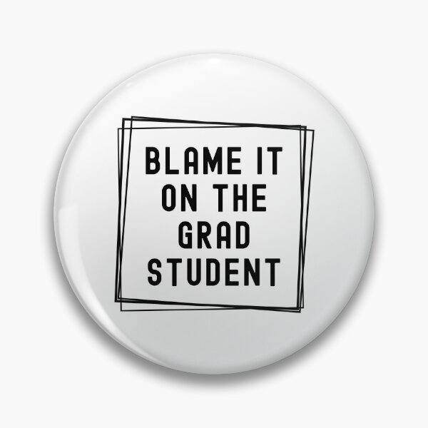 Item preview, Blame It On The Grad Student  | Gift For Principal Investigator | Gift For Graduate Advisor | Gift For Graduate Mentor | Funny Professor designed and sold by jadedscientist.