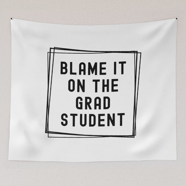 Item preview, Blame It On The Grad Student  | Gift For Principal Investigator | Gift For Graduate Advisor | Gift For Graduate Mentor | Funny Professor designed and sold by jadedscientist.