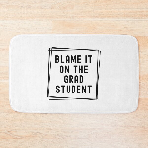 Item preview, Blame It On The Grad Student  | Gift For Principal Investigator | Gift For Graduate Advisor | Gift For Graduate Mentor | Funny Professor designed and sold by jadedscientist.
