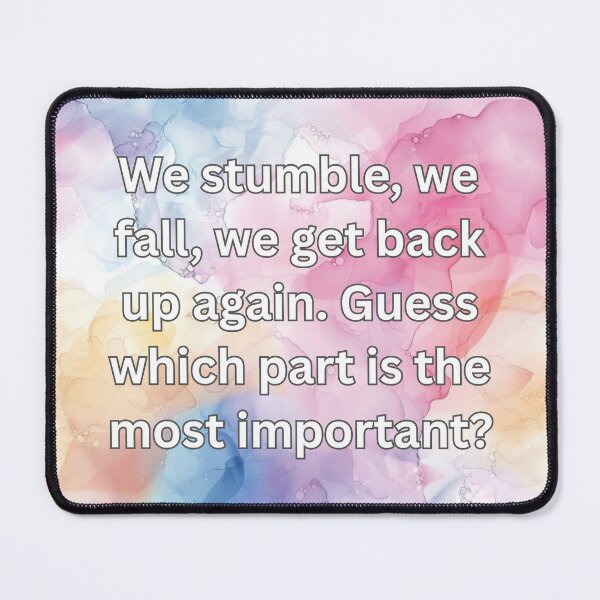 Item preview, We stumble, we fall, we get back up again. Guess which part is the most important? designed and sold by FlutterByH.