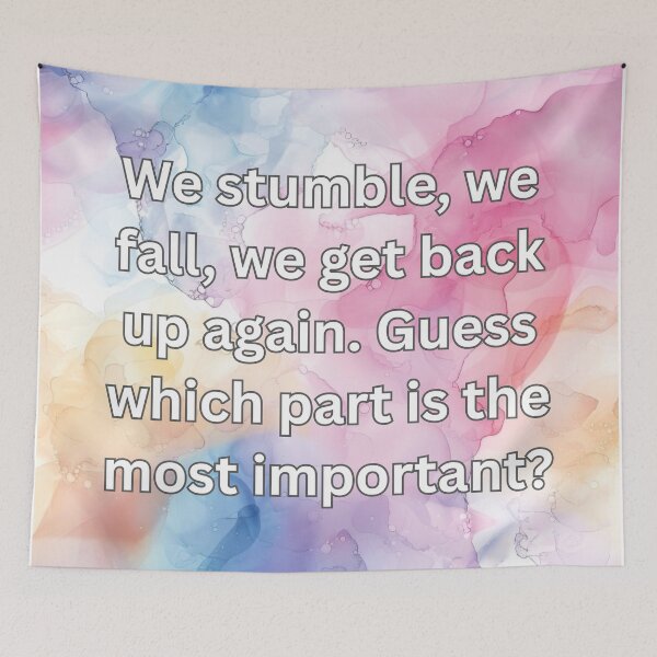 Item preview, We stumble, we fall, we get back up again. Guess which part is the most important? designed and sold by FlutterByH.