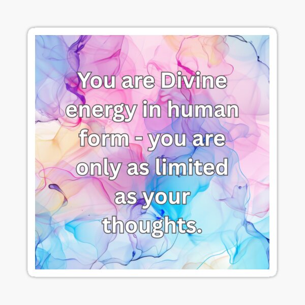 Item preview, You are Divine energy in human form - you are only as limited as your thoughts. designed and sold by FlutterByH.