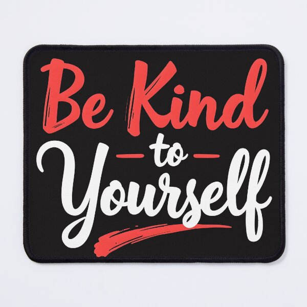 Item preview, Be Kind to Yourself - Mental Health Reminder designed and sold by slickywitty.