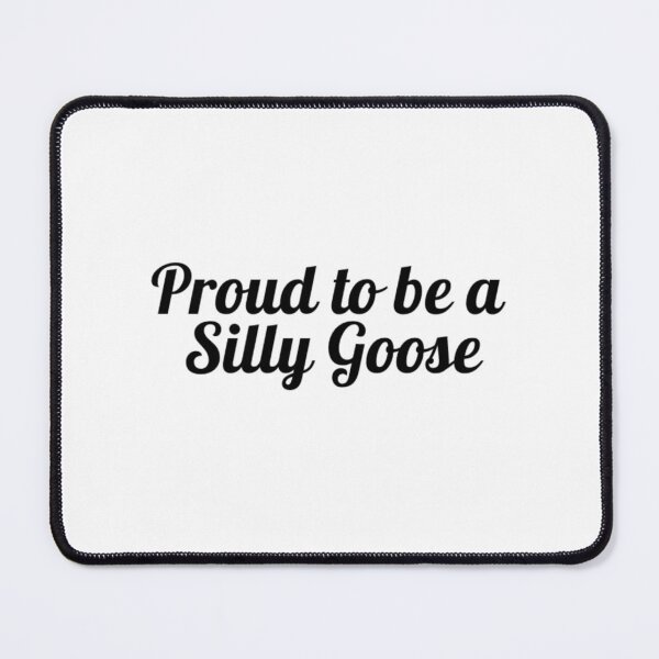 Item preview, Proud to be a Silly Goose designed and sold by Lithiumseven.