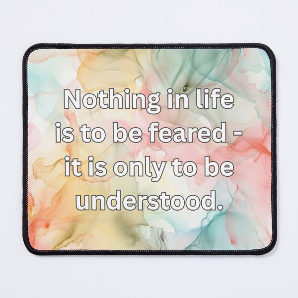 Item preview, Nothing in life is to be feared - it is only to be understood. designed and sold by FlutterByH.