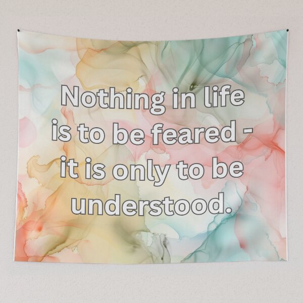 Item preview, Nothing in life is to be feared - it is only to be understood. designed and sold by FlutterByH.