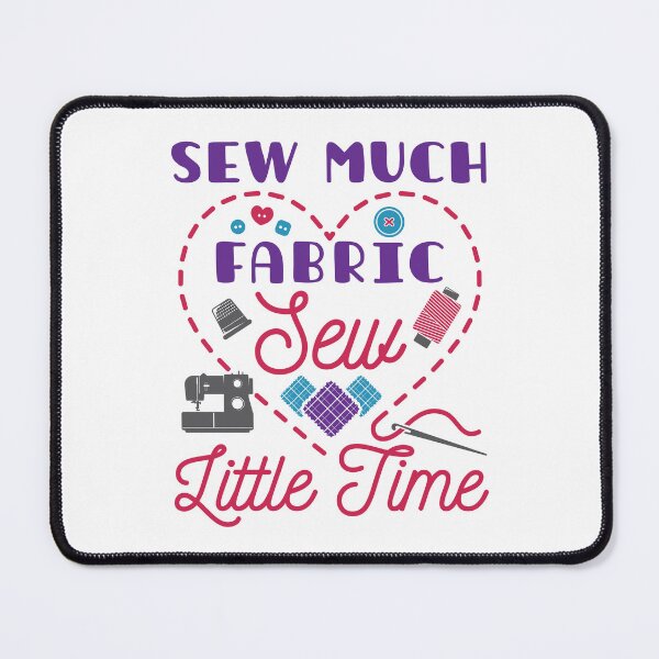 Item preview, Sew Much Fabric Sew Little Time designed and sold by jaygo.
