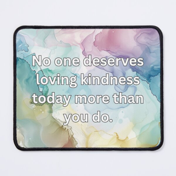 Item preview, No one deserves loving kindness today more than you do. designed and sold by FlutterByH.