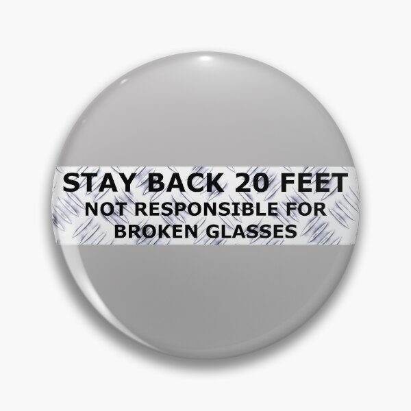 Item preview, Stay Back 20 Feet - Broken Glasses designed and sold by PhatDaddyG.