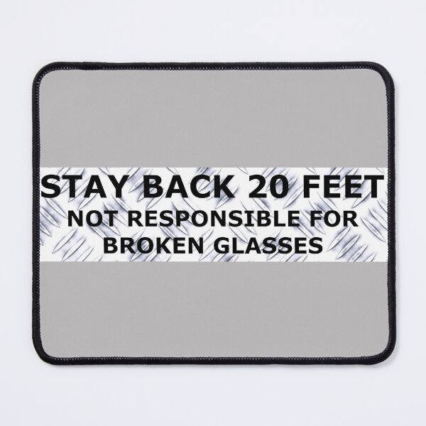 Item preview, Stay Back 20 Feet - Broken Glasses designed and sold by PhatDaddyG.
