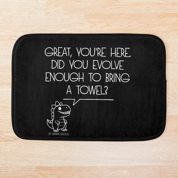 Item preview, Evolve Enough to Bring a Towel – Funny Dinosaur Shower Quote designed and sold by Onis the Ant.