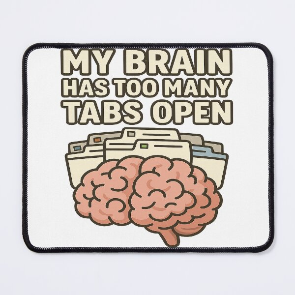 Item preview, My Brain Has Too Many Tabs Open – Funny Overthinking Design designed and sold by darkan1.