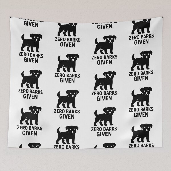 Item preview, ZERO BARKS GIVEN designed and sold by TheWonkyEaselCo.