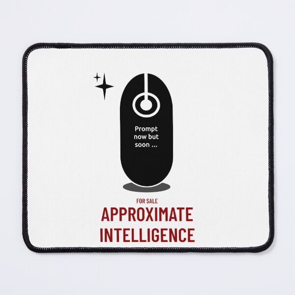 Item preview, For Sale Approximate Intelligence - Prompt now but soon ... designed and sold by crowforge.