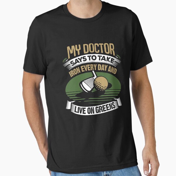 Item preview, Golf My Doctor Says To Take Iron Every Day designed and sold by Danny Cuevas.
