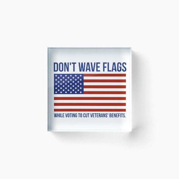 Item preview, Don’t wave flags while voting to cut veterans’ benefits  designed and sold by Rachel the Artist .