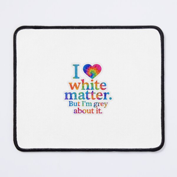 Item preview,  I ❤️ white matter. But I’m grey about it designed and sold by Arts of the World.