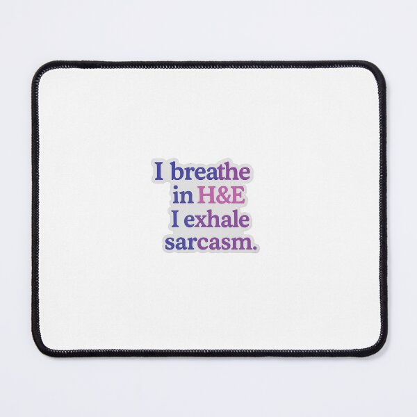 Item preview, I breathe in H&E. I exhale sarcasm (pathology) designed and sold by Arts of the World.