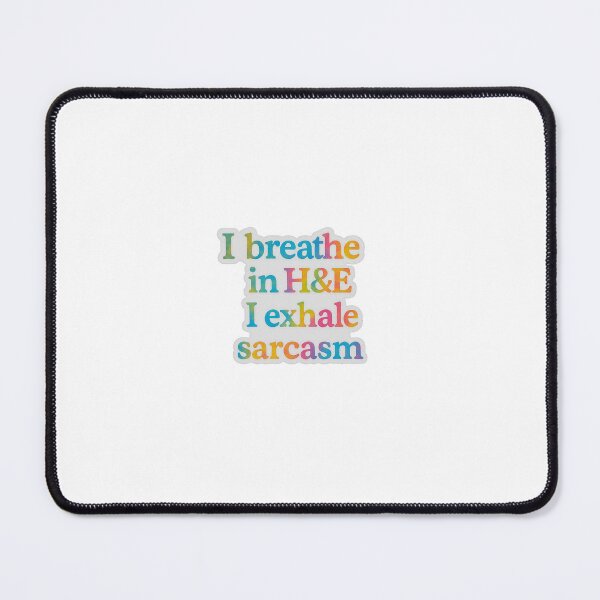 Item preview, I breathe in H&E. I exhale sarcasm (pathology) designed and sold by Arts of the World.