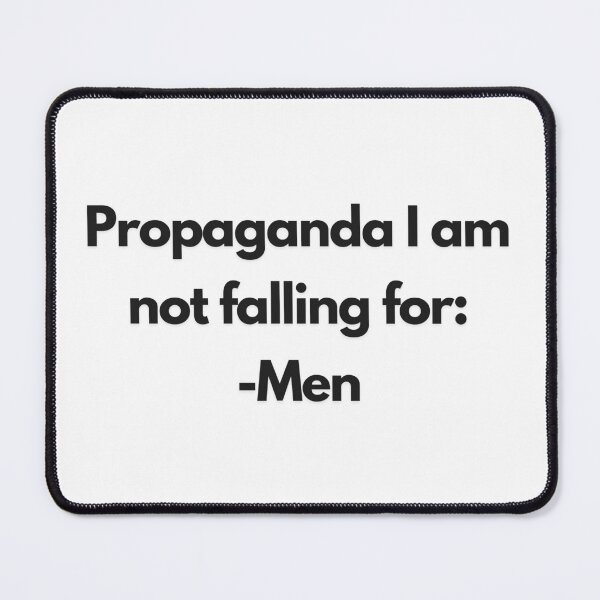 Item preview, "Propaganda I Am Not Fallin For: Men" designed and sold by Your Favorite IT Girl Designs.