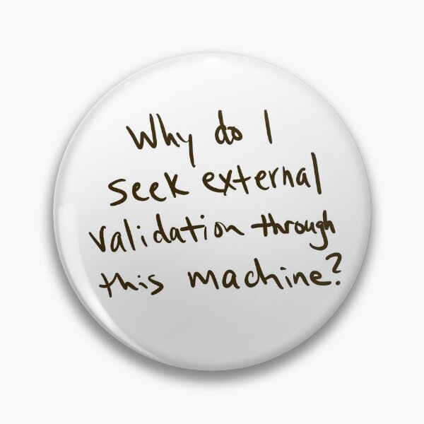 Item preview, Why do I seek external validation through this machine? designed and sold by abeink.