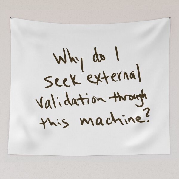Item preview, Why do I seek external validation through this machine? designed and sold by abeink.