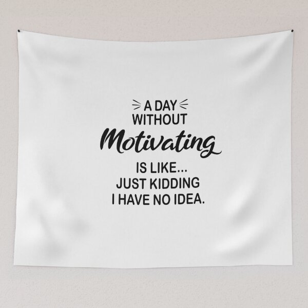 Item preview, A Day Without Motivating Is Like Just Kidding - Funny Motivating Lover designed and sold by Watsonarts.
