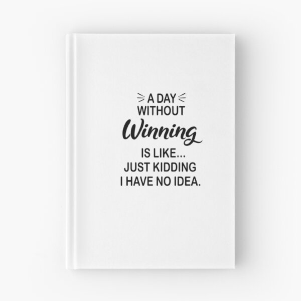Item preview, A Day Without Winning Is Like Just Kidding - Funny Winning Lover designed and sold by Watsonarts.