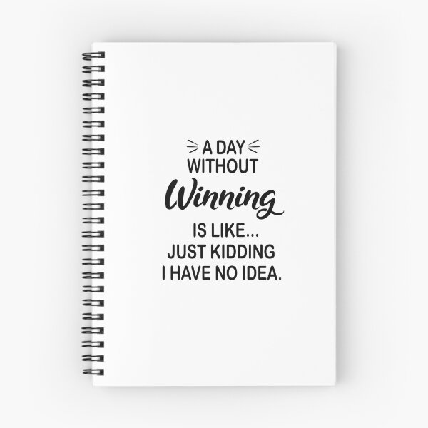 Item preview, A Day Without Winning Is Like Just Kidding - Funny Winning Lover designed and sold by Watsonarts.