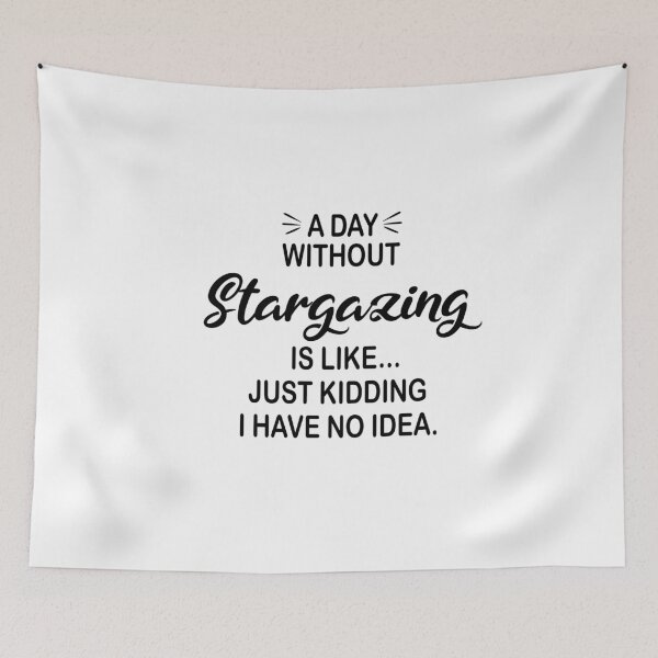 Item preview, A Day Without Stargazing Is Like Just Kidding - Funny Stargazing Lover designed and sold by Watsonarts.
