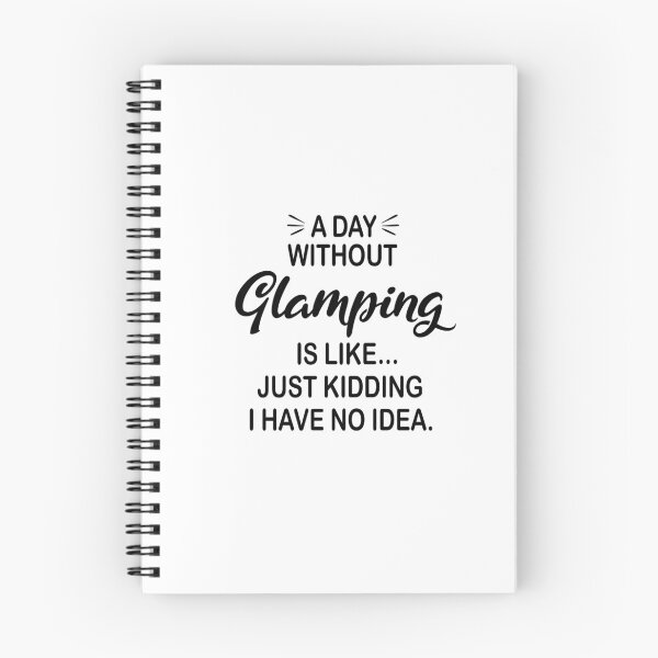 Item preview, A Day Without Glamping Is Like Just Kidding - Funny Glamping Lover designed and sold by Watsonarts.