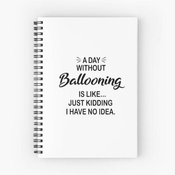 Item preview, A Day Without Ballooning Is Like Just Kidding - Funny Ballooning Lover designed and sold by Watsonarts.