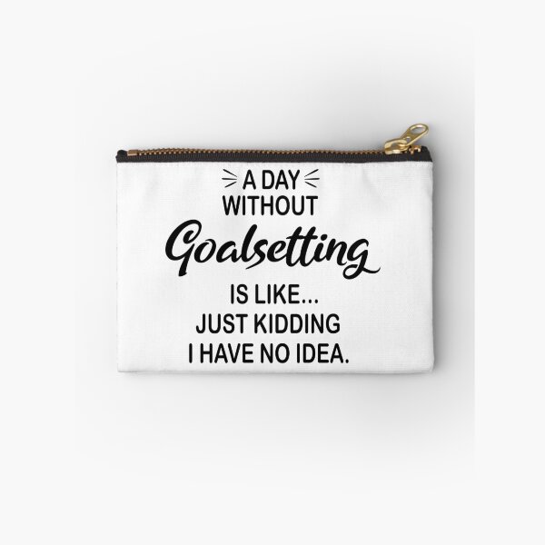 Item preview, A Day Without Goalsetting Is Like Just Kidding - Funny Goalsetting Lover designed and sold by Watsonarts.