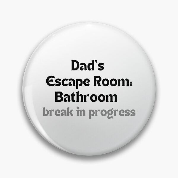 Item preview, Funny Dad Gift (Father’s Day, Birthday) –  Dad’s Escape Room: Bathroom Break in Progress designed and sold by MakeMyDaze.