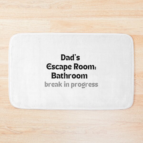 Item preview, Funny Dad Gift (Father’s Day, Birthday) –  Dad’s Escape Room: Bathroom Break in Progress designed and sold by MakeMyDaze.