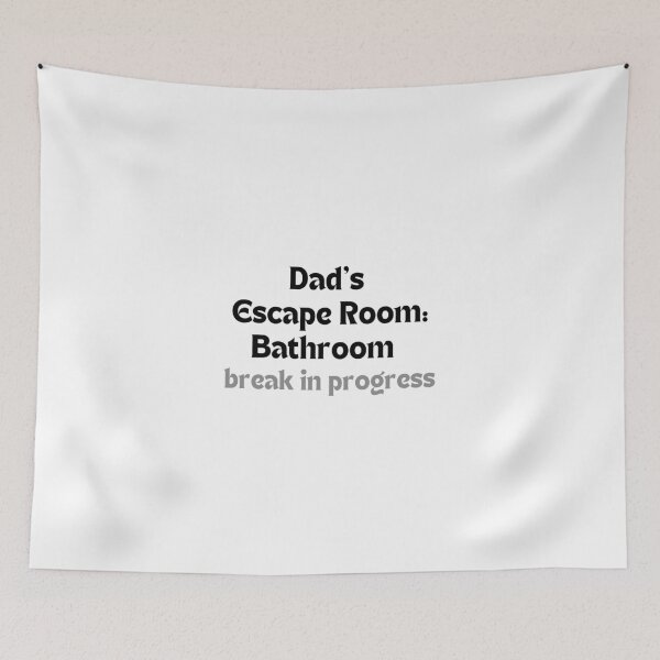 Item preview, Funny Dad Gift (Father’s Day, Birthday) –  Dad’s Escape Room: Bathroom Break in Progress designed and sold by MakeMyDaze.