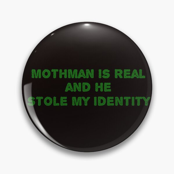 Item preview, Mothman is Real and He Stole My Identity designed and sold by Lithiumseven.