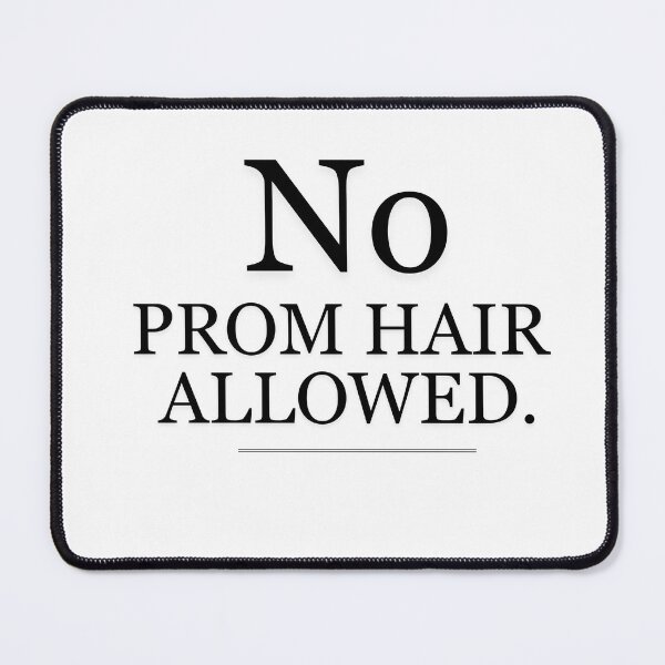 Item preview, No Prom Hair Allowed!" Leave the Aqua Net designed and sold by JellybeaKisses.