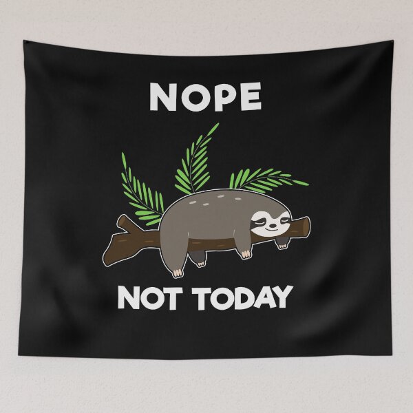 Item preview, Nope Not Today Slow Like A Sloth designed and sold by SassyYetClassy.