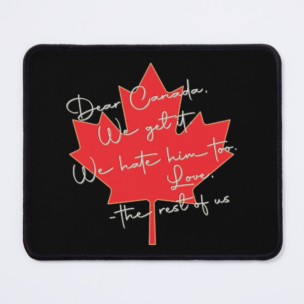 Item preview, Dear Canada We Hate Him Too – Solidarity & Shared Sentiment designed and sold by FaeryNuff.