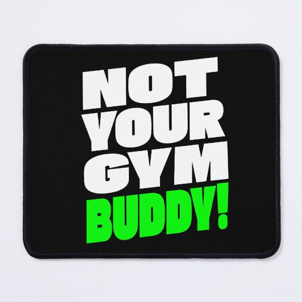Item preview, Not Your Gym Buddy! designed and sold by TheFineShirt.