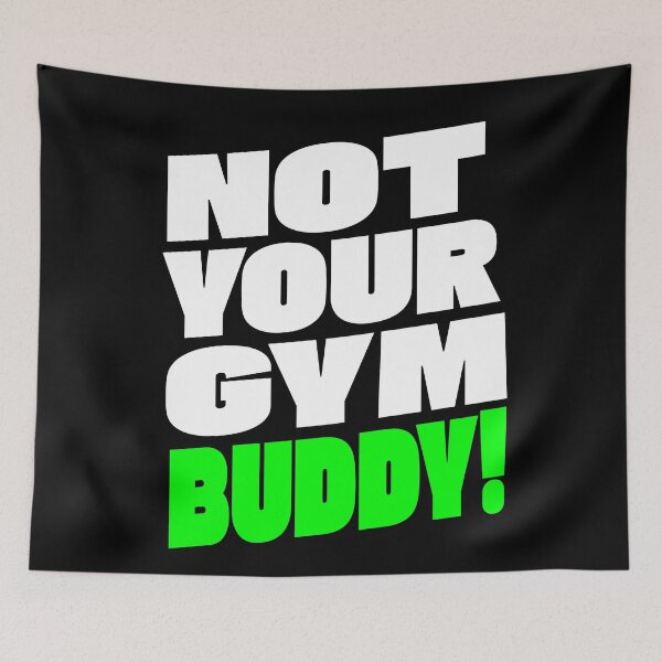 Item preview, Not Your Gym Buddy! designed and sold by TheFineShirt.