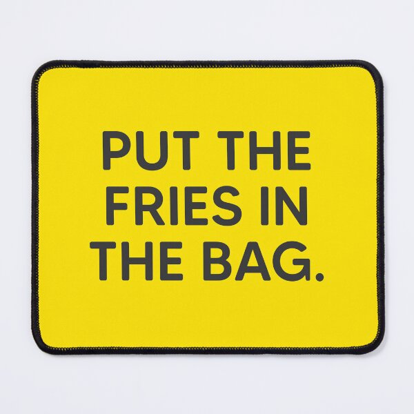Item preview, Put The Fries In The Bag. designed and sold by mantrasupply.