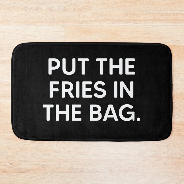 Item preview, Put The Fries In The Bag. designed and sold by mantrasupply.