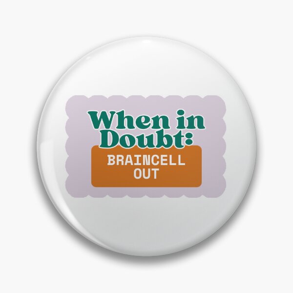 Item preview, When in doubt, braincell out designed and sold by WorksbyRheaume.