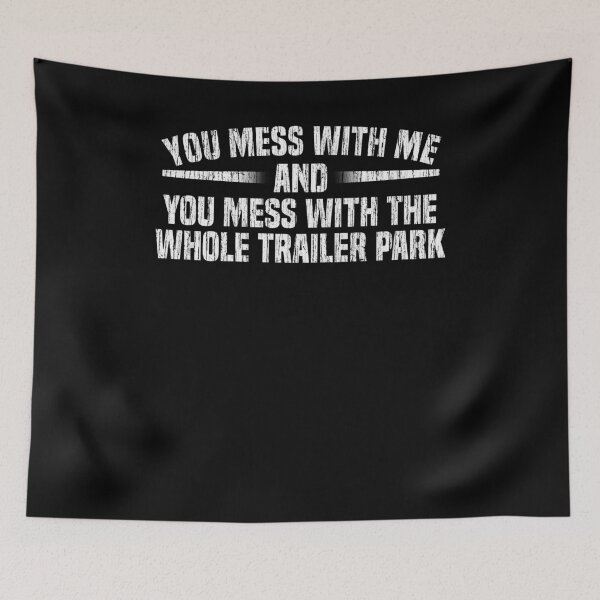Item preview, You Mess With Whole Trailer Park Redneck Tough Guy T-Shirt designed and sold by LookTwice.