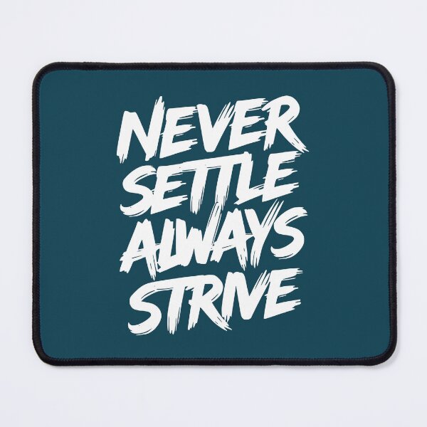 Item preview, Never Settle Always Strive Inspirational Quote designed and sold by NosandEdgy.