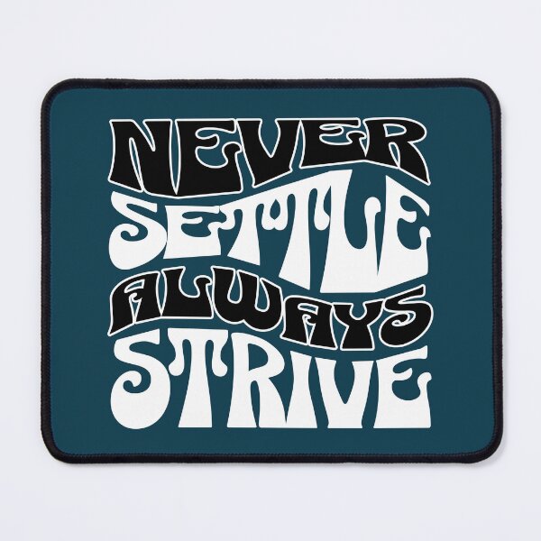 Item preview, Never Settle Always Strive Motivational Quote designed and sold by NosandEdgy.