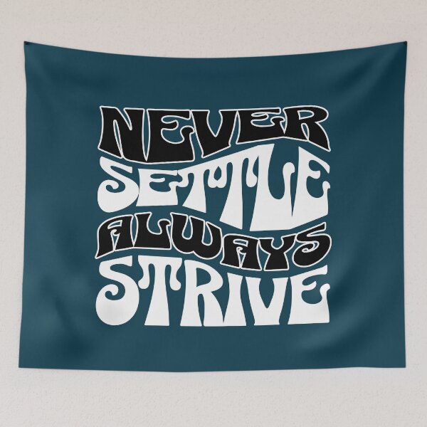 Item preview, Never Settle Always Strive Motivational Quote designed and sold by NosandEdgy.