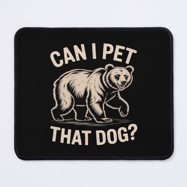 Item preview, Can I Pet That Dog Sarcastic Bear Graphic designed and sold by splindoershop.